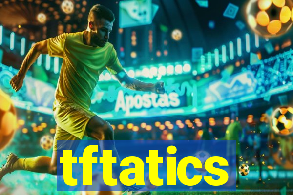 tftatics