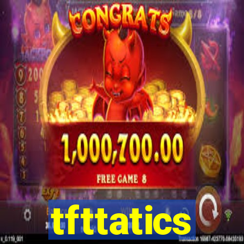 tfttatics
