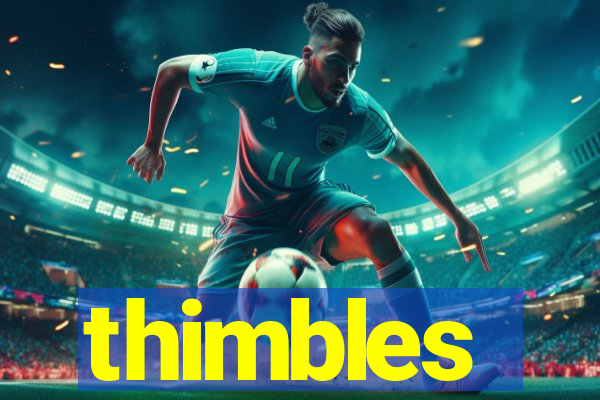 thimbles