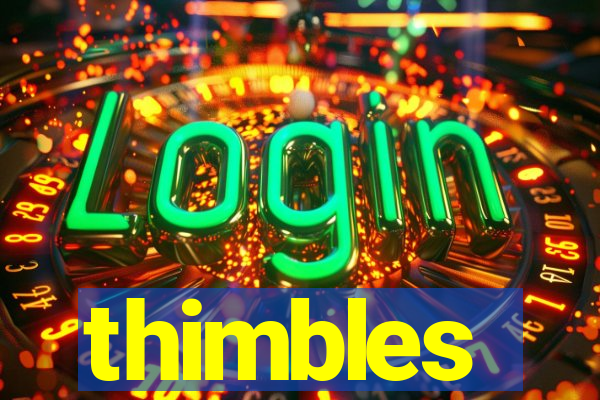 thimbles