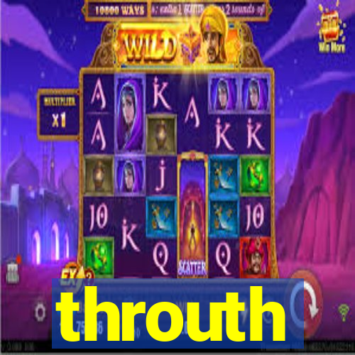 throuth