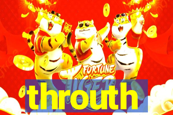 throuth