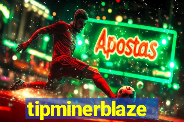 tipminerblaze