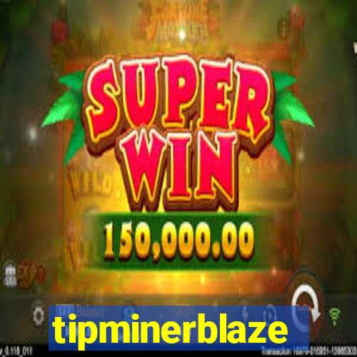 tipminerblaze
