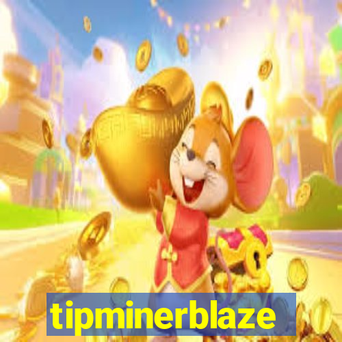 tipminerblaze