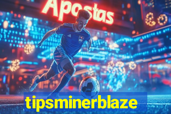 tipsminerblaze