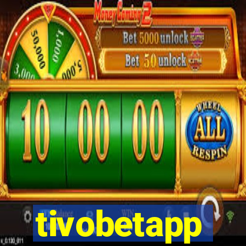 tivobetapp