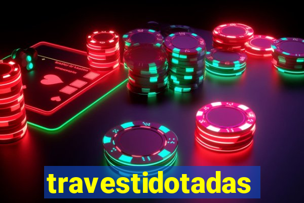 travestidotadas