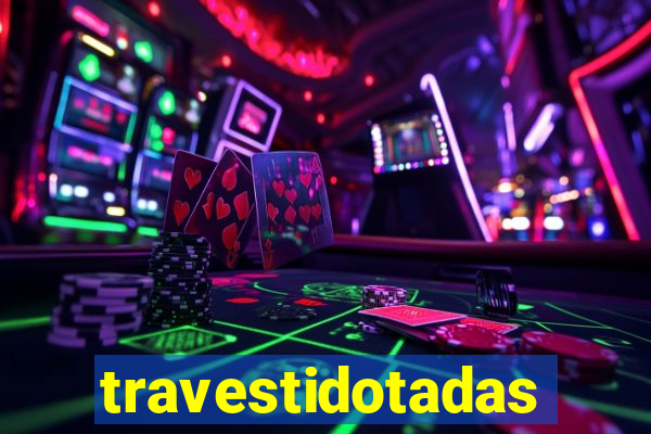 travestidotadas