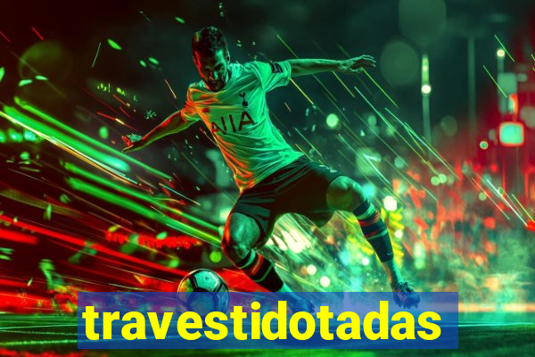 travestidotadas
