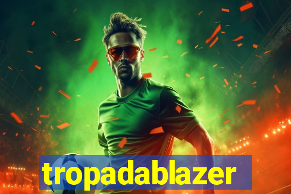 tropadablazer