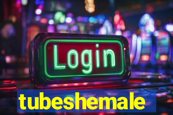 tubeshemale