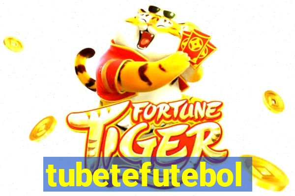 tubetefutebol