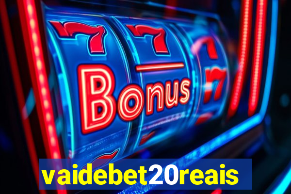 vaidebet20reais