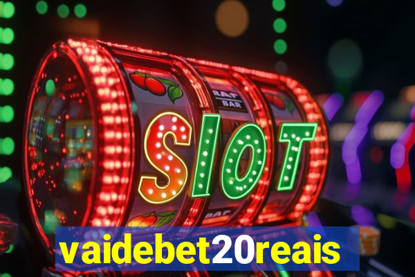 vaidebet20reais