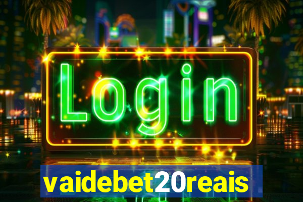 vaidebet20reais