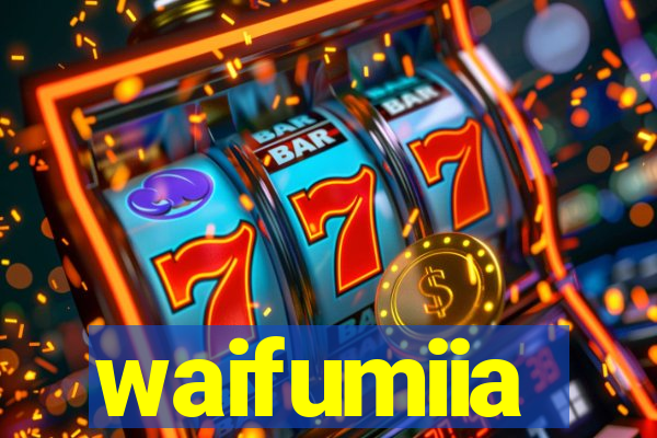 waifumiia