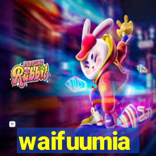 waifuumia