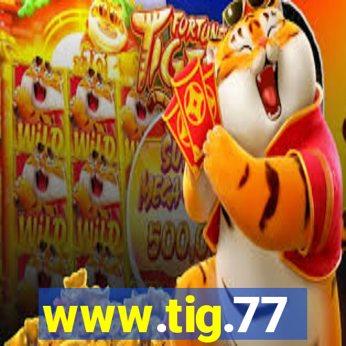 www.tig.77