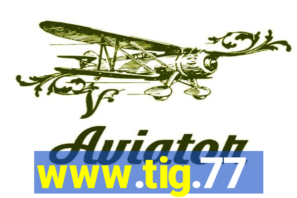 www.tig.77