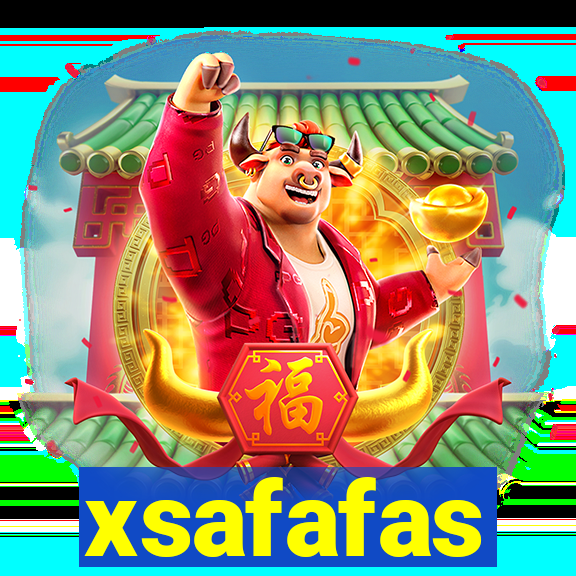 xsafafas