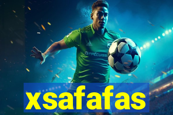 xsafafas