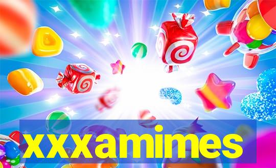xxxamimes
