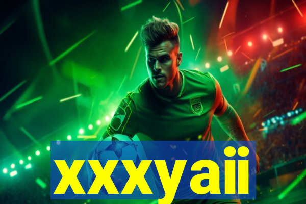 xxxyaii