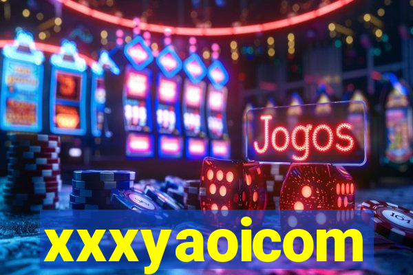 xxxyaoicom
