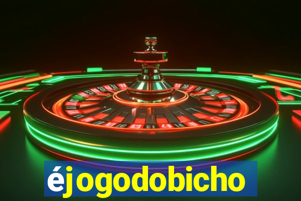 éjogodobicho